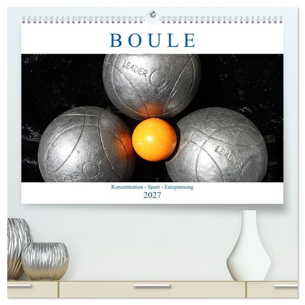 Boule. Konzentration - Sport - Entspannung (hochwertiger Premium Wandkalender 2027 DIN A2 quer) Kunstdruck in Hochglanz
