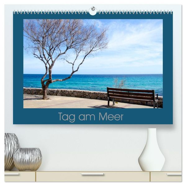 Tag am Meer (hochwertiger Premium Wandkalender 2027 DIN A2 quer) Kunstdruck in Hochglanz