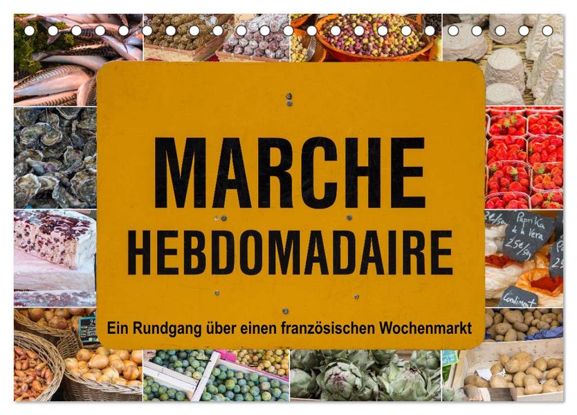 Marché hebdomadaire - Ein Rundgang über einen französischen Wochenmarkt (Tischkalender 2027 DIN A5 quer) CALVENDO Monatskalender