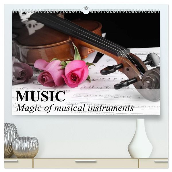 Music Magic of musical instruments (High Quality Premium Wall Calendar 2027 DIN A2 landscape)CALVENDO 12 Month Wall Calendar