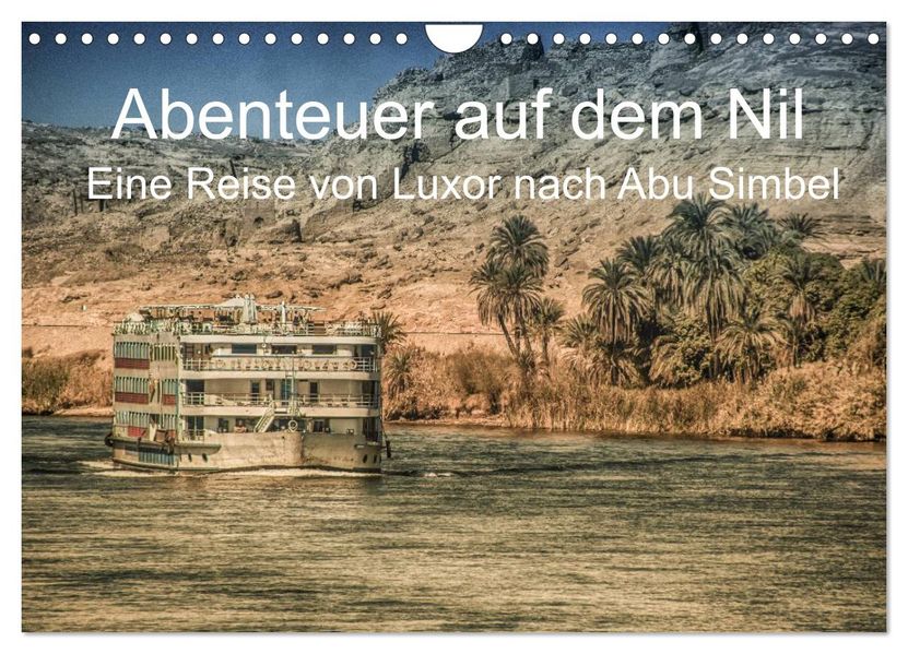 Abenteuer auf dem Nil. Eine Reise von Luxor nach Abu Simbel (Wandkalender 2027 DIN A4 quer) CALVENDO Monatskalender