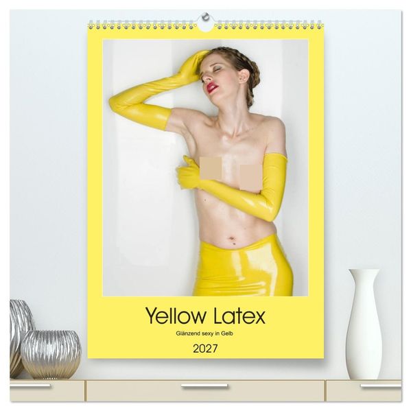 Yellow Latex (hochwertiger Premium Wandkalender 2027 DIN A2 hoch) Kunstdruck in Hochglanz