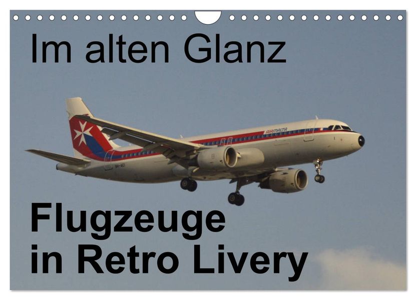 Im alten Glanz: Flugzeuge in Retro Livery (Wandkalender 2027 DIN A4 quer) CALVENDO Monatskalender