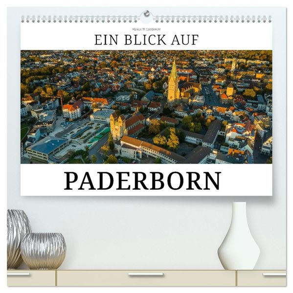 Ein Blick auf Paderborn (hochwertiger Premium Wandkalender 2027 DIN A2 quer) Kunstdruck in Hochglanz