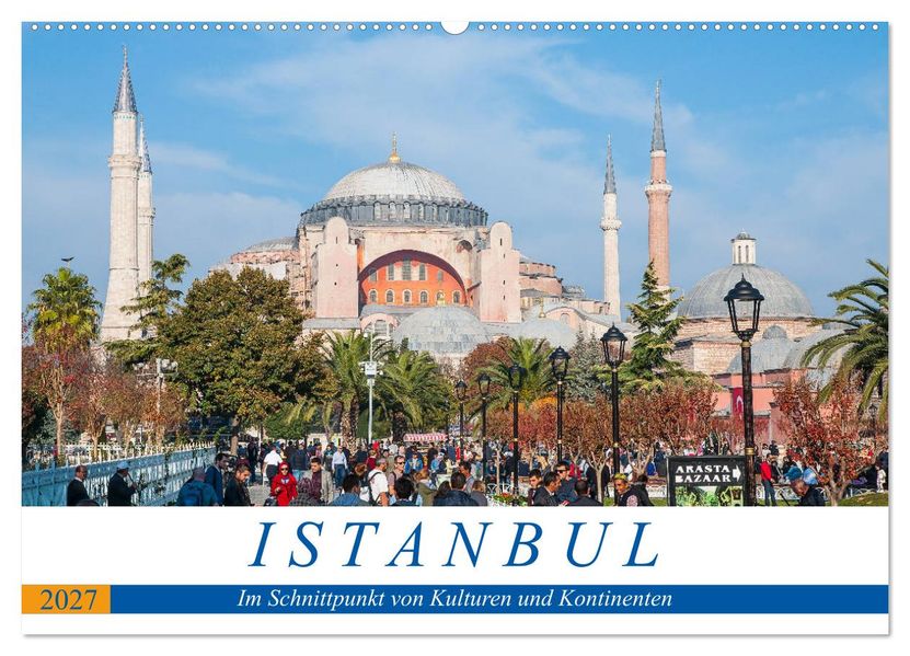Istanbul - Im Schnittpunkt von Kulturen und Kontinenten (Wandkalender 2027 DIN A2 quer) CALVENDO Monatskalender
