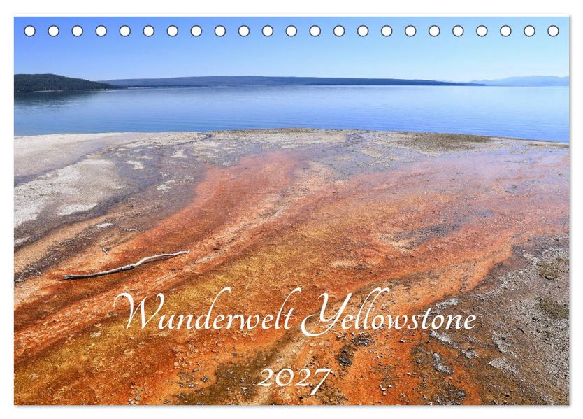 Wunderwelt Yellowstone 2027 (Tischkalender 2027 DIN A5 quer) CALVENDO Monatskalender