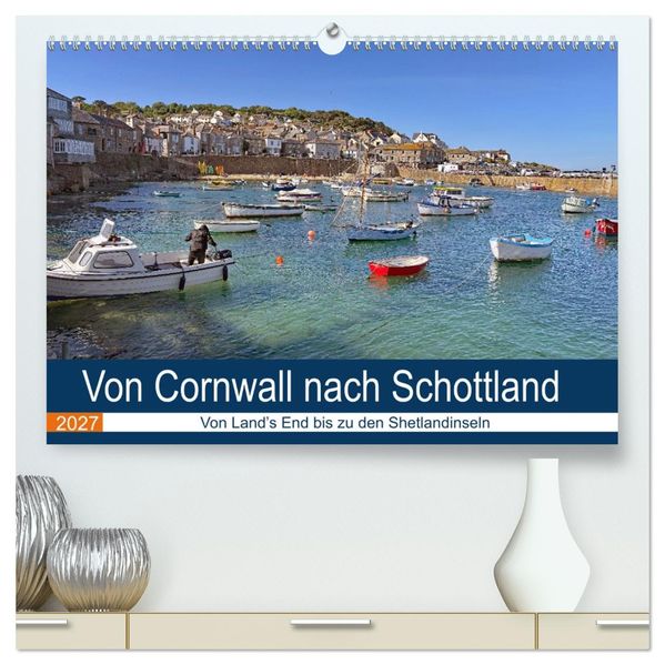 Von Cornwall nach Schottland (hochwertiger Premium Wandkalender 2027 DIN A2 quer) Kunstdruck in Hochglanz