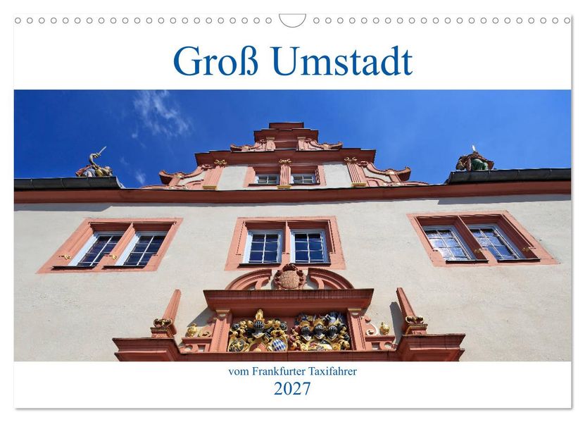 Groß Umstadt vom Frankfurter Taxifahrer (Wandkalender 2027 DIN A3 quer) CALVENDO Monatskalender