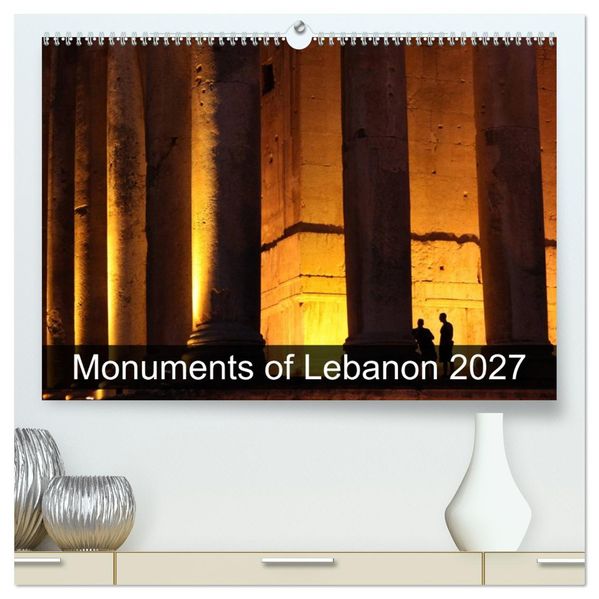 Monuments of Lebanon 2027 (High Quality Premium Wall Calendar 2027 DIN A2 landscape)CALVENDO 12 Month Wall Calendar