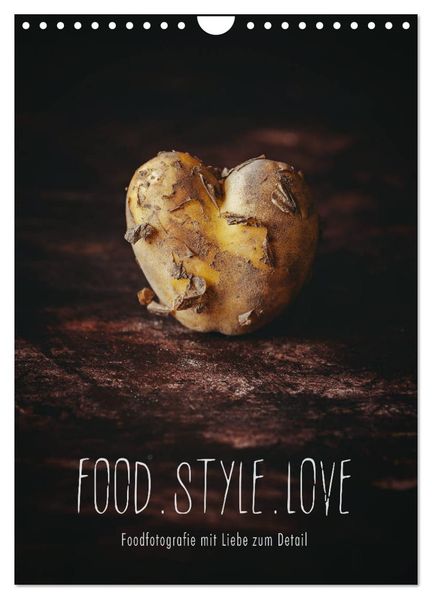 FOOD.STYLE.LOVE - Foodfotografie mit Liebe zum Detail (Wandkalender 2027 DIN A4 hoch) CALVENDO Monatskalender