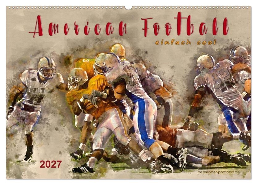 American Football - einfach cool (Wandkalender 2027 DIN A2 quer) CALVENDO Monatskalender
