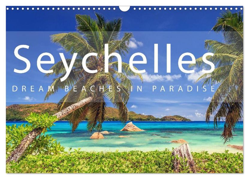 Seychelles Dream beaches in paradise (Wall Calendar 2027 DIN A3 landscape) CALVENDO 12 Month Wall Calendar