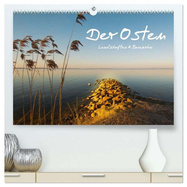 Der Osten Landschaften und Bauwerke (hochwertiger Premium Wandkalender 2027 DIN A2 quer) Kunstdruck in Hochglanz