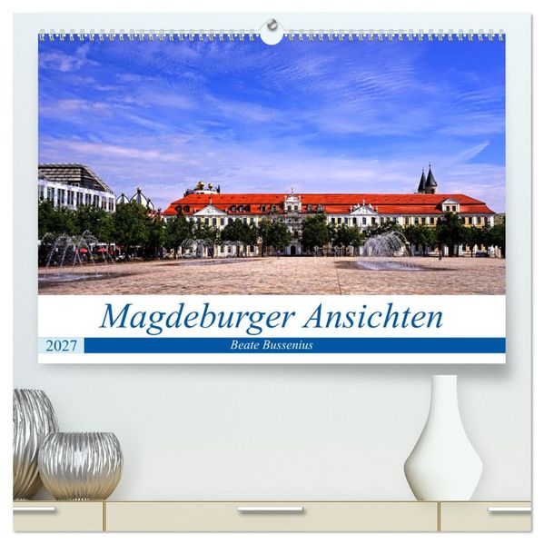 Magdeburger Ansichten (hochwertiger Premium Wandkalender 2027 DIN A2 quer) Kunstdruck in Hochglanz