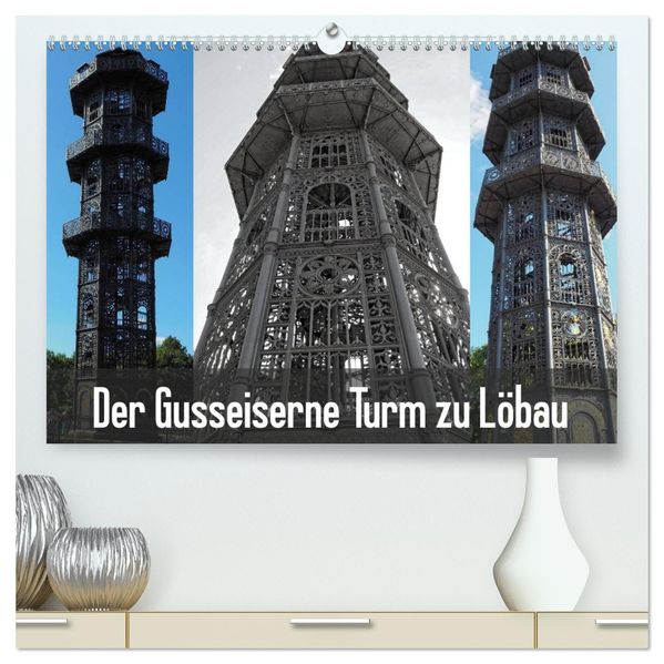 Der Gusseiserne Turm zu Löbau (hochwertiger Premium Wandkalender 2027 DIN A2 quer) Kunstdruck in Hochglanz
