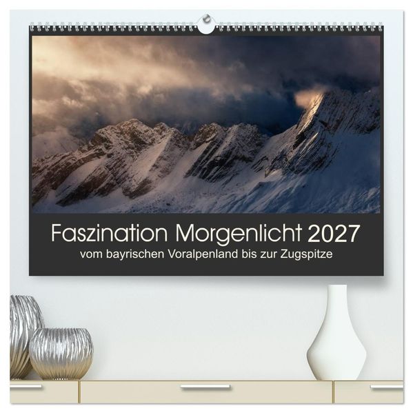 Faszination Morgenlicht (hochwertiger Premium Wandkalender 2027 DIN A2 quer) Kunstdruck in Hochglanz