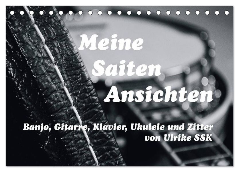 Meine Saiten Ansichten - Banjo Gitarre Klavier Ukulele und Zitter von Ulrike SSK (Tischkalender 2027 DIN A5 quer) CALVENDO Monatskalender