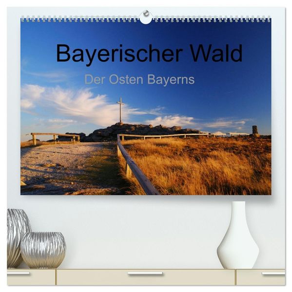 Bayerischer Wald - der Osten Bayerns (hochwertiger Premium Wandkalender 2027 DIN A2 quer) Kunstdruck in Hochglanz