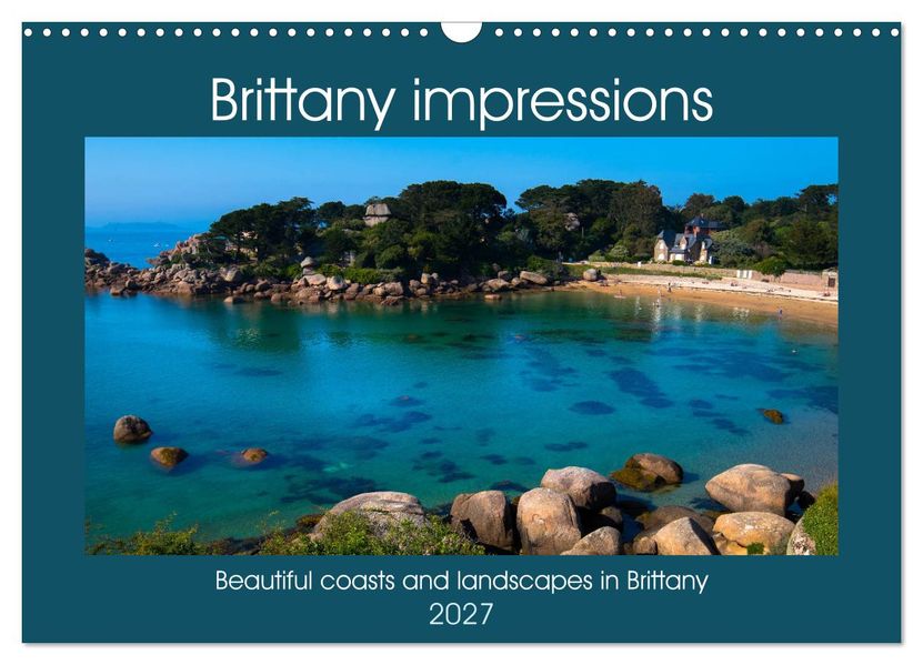 Brittany impressions (Wall Calendar 2027 DIN A3 landscape) CALVENDO 12 Month Wall Calendar