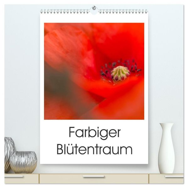 Farbiger Blütentraum (hochwertiger Premium Wandkalender 2027 DIN A2 hoch) Kunstdruck in Hochglanz