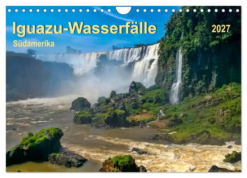 Iguazu Wasserfälle - Südamerika (Wandkalender 2027 DIN A4 quer) CALVENDO Monatskalender