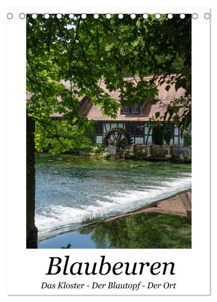 Blaubeuren I Das Kloster - Der Blautopf - Der Ort (Tischkalender 2027 DIN A5 hoch) CALVENDO Monatskalender
