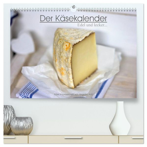 Der Käsekalender Edel und lecker (hochwertiger Premium Wandkalender 2027 DIN A2 quer) Kunstdruck in Hochglanz