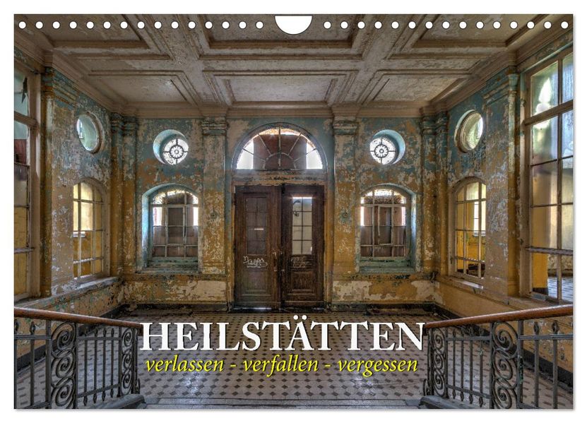 Heilstätten - verlassen und vergessen (Wandkalender 2027 DIN A4 quer) CALVENDO Monatskalender