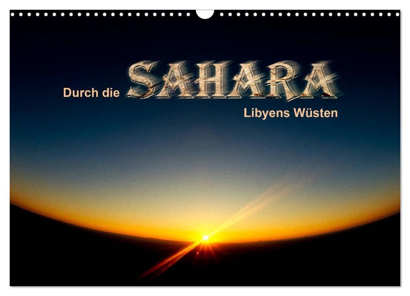 Durch die SAHARA - Libyens Wüsten (Wandkalender 2027 DIN A3 quer) CALVENDO Monatskalender