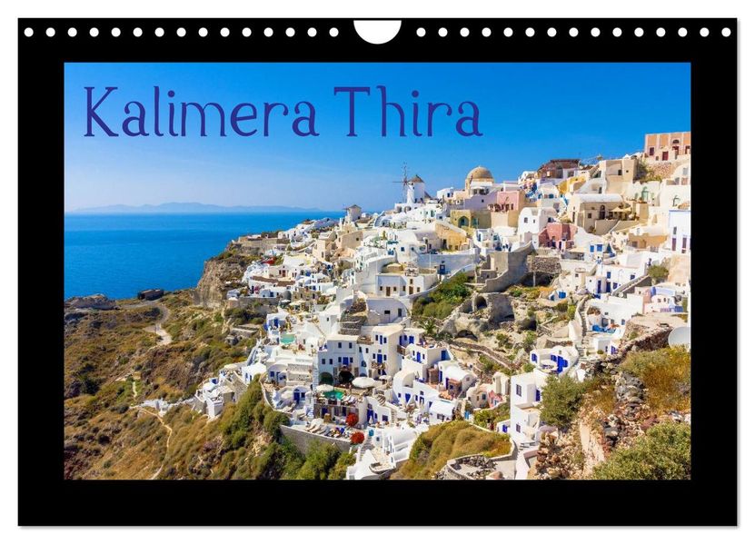 Kalimera Thira - Santorini die schönste der Kykladen stellt sich vor (Wandkalender 2027 DIN A4 quer) CALVENDO Monatskalender
