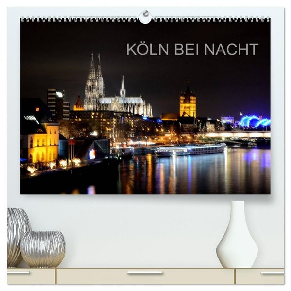 KÖLN BEI NACHT (hochwertiger Premium Wandkalender 2027 DIN A2 quer) Kunstdruck in Hochglanz