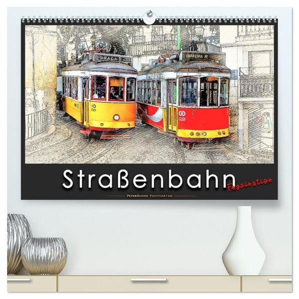 Straßenbahn Faszination (hochwertiger Premium Wandkalender 2027 DIN A2 quer) Kunstdruck in Hochglanz