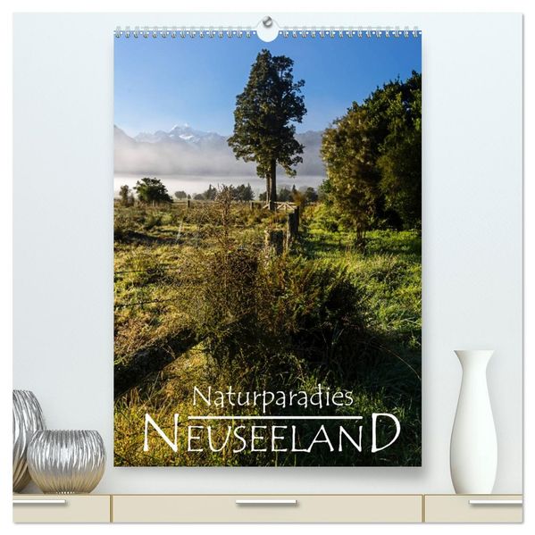 Naturparadies Neuseeland (hochwertiger Premium Wandkalender 2027 DIN A2 hoch) Kunstdruck in Hochglanz