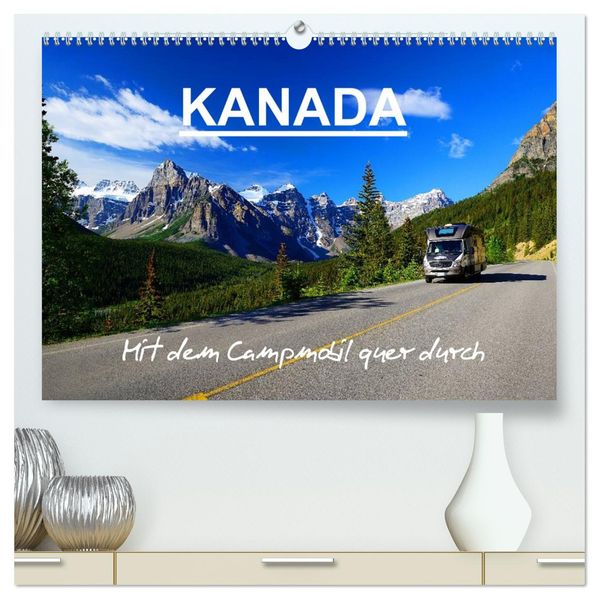 KANADA - Mit Campmobil quer durch (hochwertiger Premium Wandkalender 2027 DIN A2 quer) Kunstdruck in Hochglanz