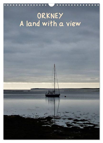 Orkney: A land with a view (Wall Calendar 2027 DIN A3 portrait) CALVENDO 12 Month Wall Calendar