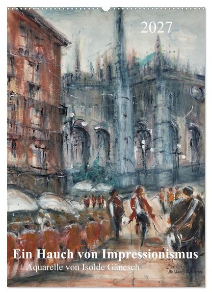Ein Hauch von Impressionismus - Aquarelle von Isolde Gänesch (Wandkalender 2027 DIN A2 hoch) CALVENDO Monatskalender