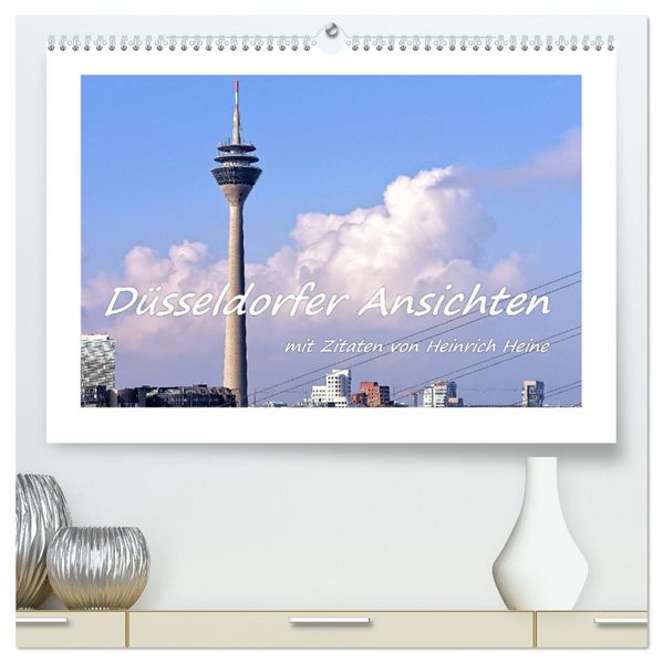 Düsseldorfer Ansichten mit Zitaten von Heinrich Heine (hochwertiger Premium Wandkalender 2027 DIN A2 quer) Kunstdruck in Hochglanz