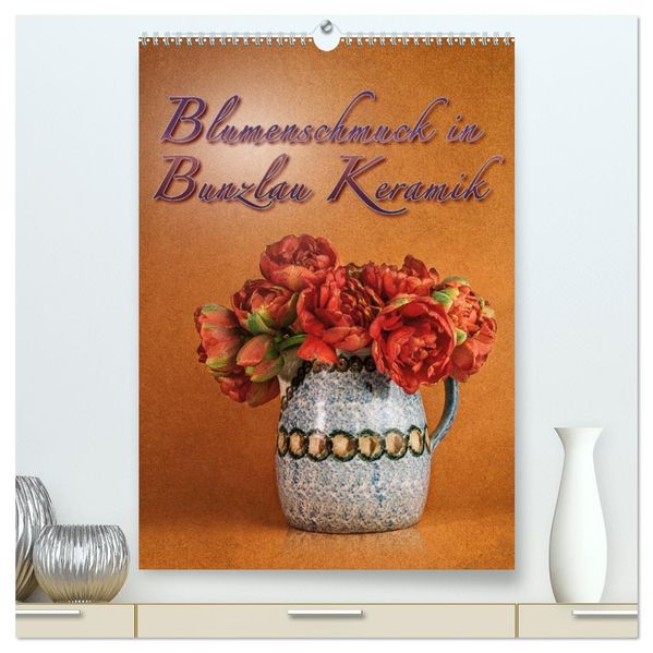 Blumenschmuck in Bunzlau Keramik (hochwertiger Premium Wandkalender 2027 DIN A2 hoch) Kunstdruck in Hochglanz