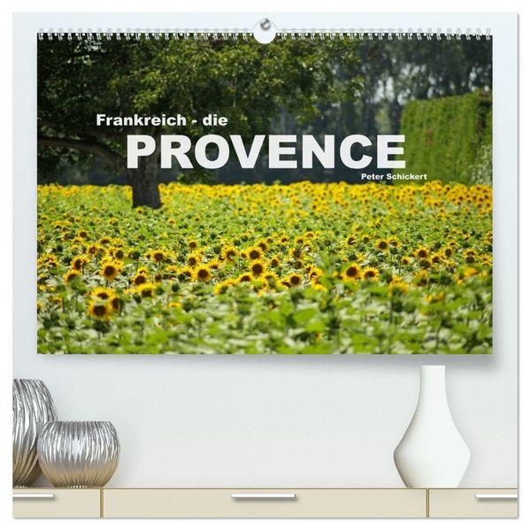 Frankreich - die Provence (hochwertiger Premium Wandkalender 2027 DIN A2 quer) Kunstdruck in Hochglanz