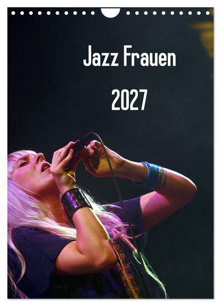 Jazz Frauen 2027 (Wandkalender 2027 DIN A4 hoch) CALVENDO Monatskalender