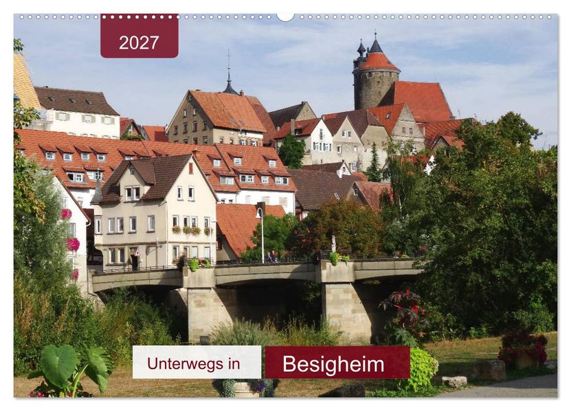 Unterwegs in Besigheim (Wandkalender 2027 DIN A2 quer) CALVENDO Monatskalender