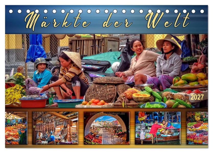 Märkte der Welt (Tischkalender 2027 DIN A5 quer) CALVENDO Monatskalender