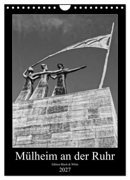 Mülheim an der Ruhr Edition Black & White 2027 (Wandkalender 2027 DIN A4 hoch) CALVENDO Monatskalender