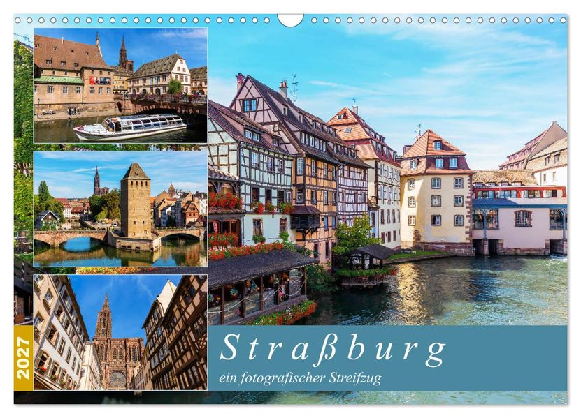 Straßburg - ein fotografischer Streifzug (Wandkalender 2027 DIN A3 quer) CALVENDO Monatskalender
