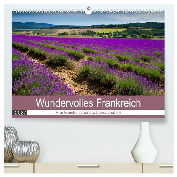 Wundervolles Frankreich (hochwertiger Premium Wandkalender 2027 DIN A2 quer) Kunstdruck in Hochglanz