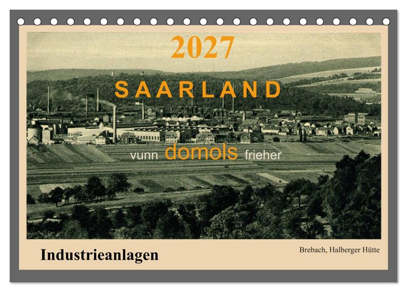 Saarland - vunn domols (frieher) Industrieanlagen (Tischkalender 2027 DIN A5 quer) CALVENDO Monatskalender