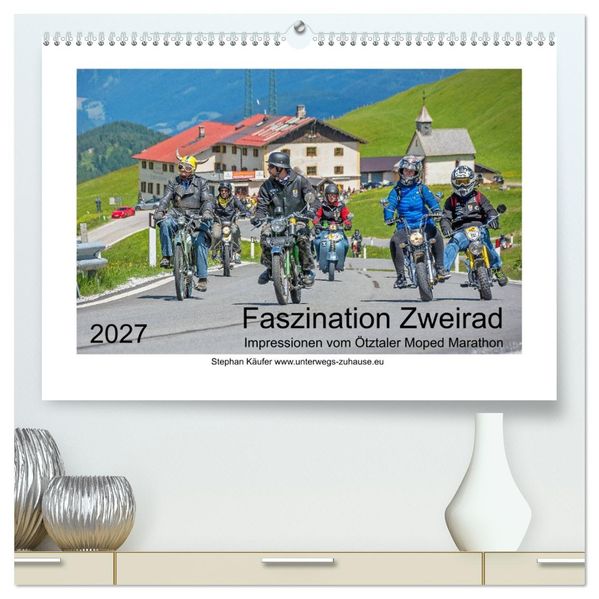 Faszination Zweirad - Impressionen vom Ötztaler Moped Marathon (hochwertiger Premium Wandkalender 2027 DIN A2 quer) Kunstdruck in Hochglanz