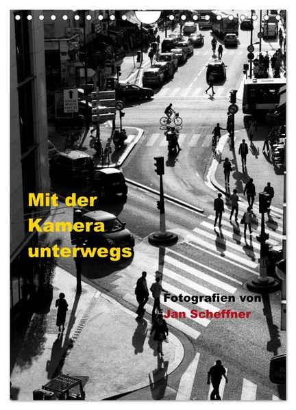 Mit der Kamera unterwegs (Wandkalender 2027 DIN A4 hoch) CALVENDO Monatskalender