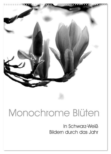 Monochrome Blüten - In Schwarz-Weiß Bildern durch das Jahr (Wandkalender 2027 DIN A2 hoch) CALVENDO Monatskalender
