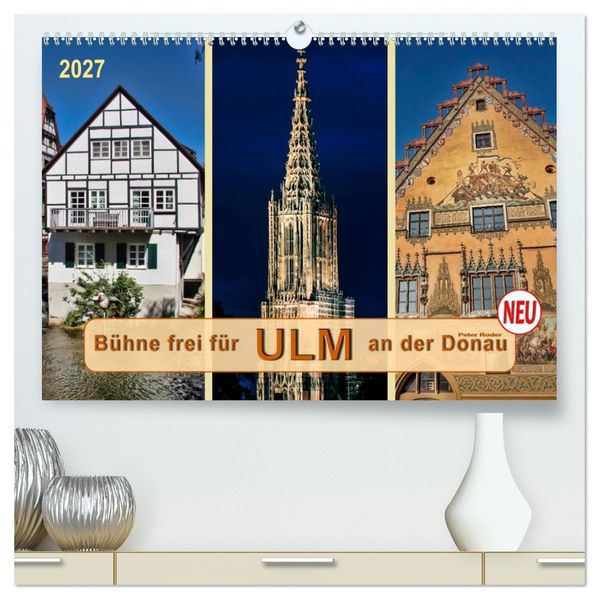 Bühne frei für Ulm an der Donau (hochwertiger Premium Wandkalender 2027 DIN A2 quer) Kunstdruck in Hochglanz